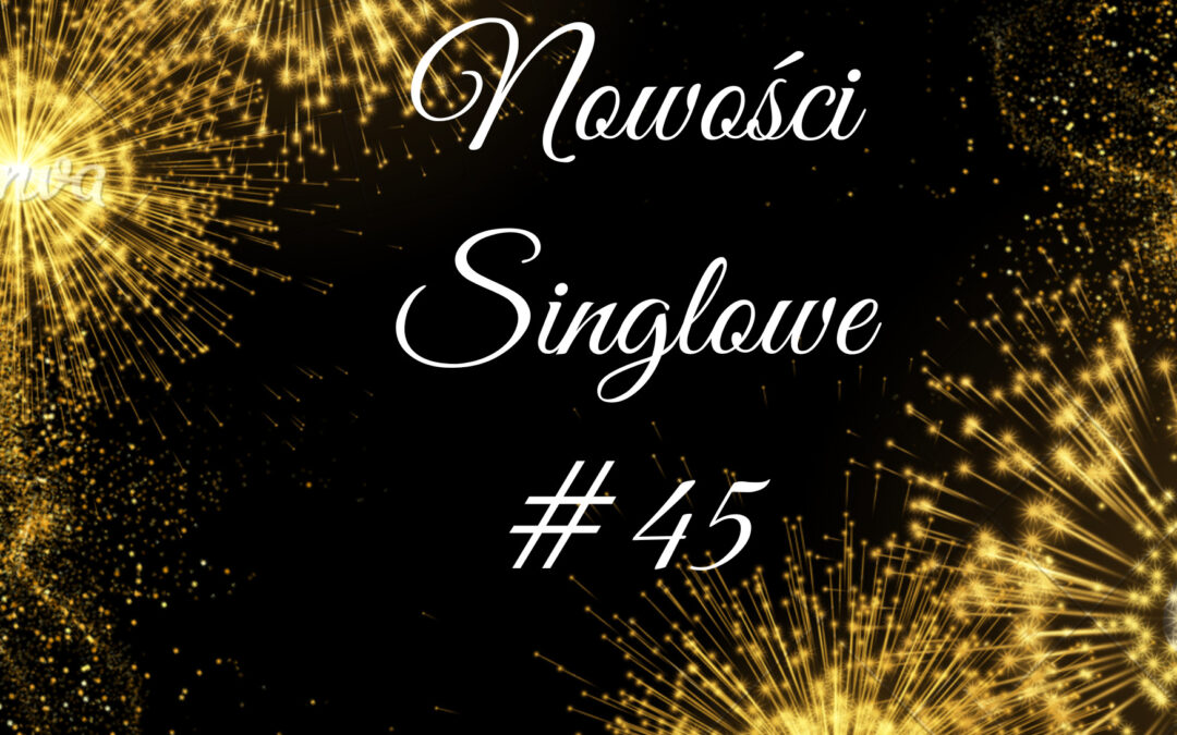 Nowości Singlowe #45