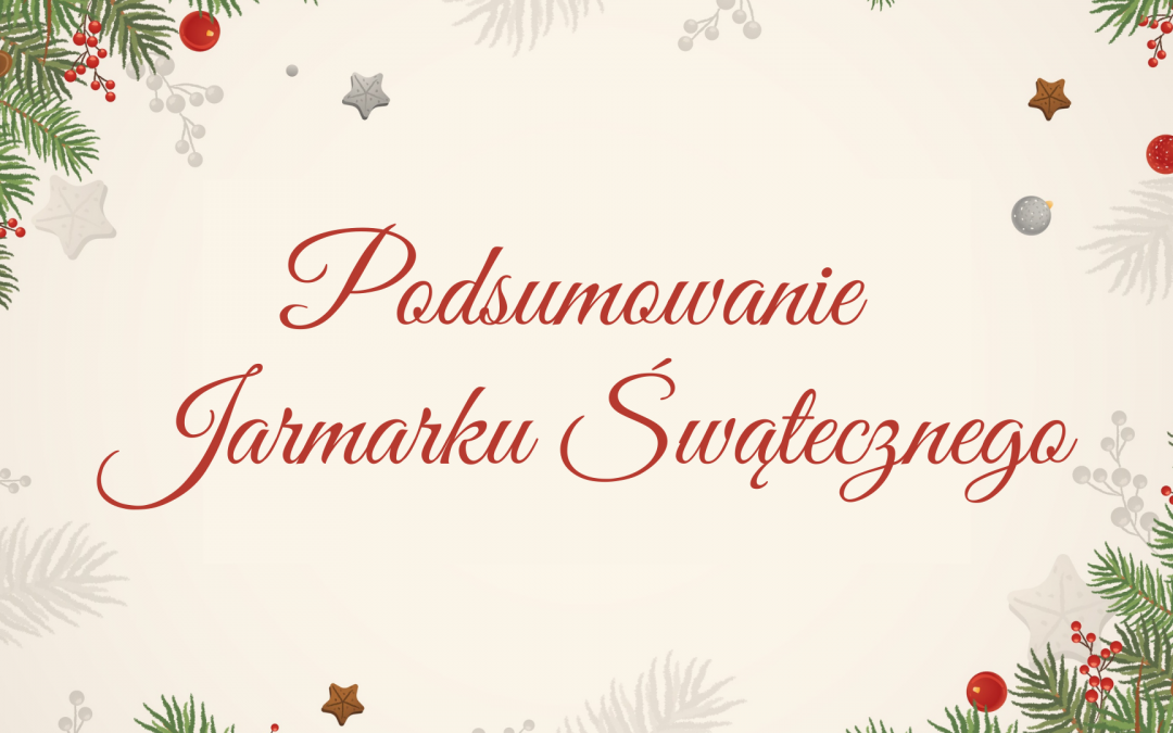 Podsumowanie trzeciej edycji Jarmarku Świątecznego
