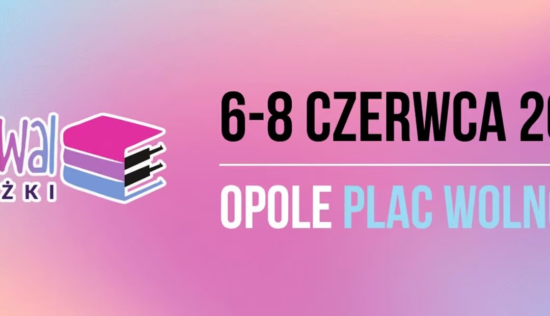 Festiwal Książki 2025 – Opole stolicą literatury już 6–8 czerwca!