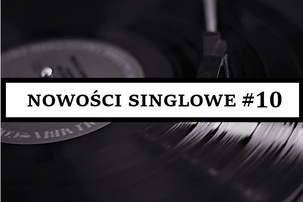 NOWOŚCI SINGLOWE #10