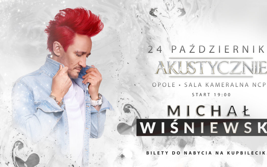 Michał Wiśniewski akustycznie – już wkrótce w NCPP!
