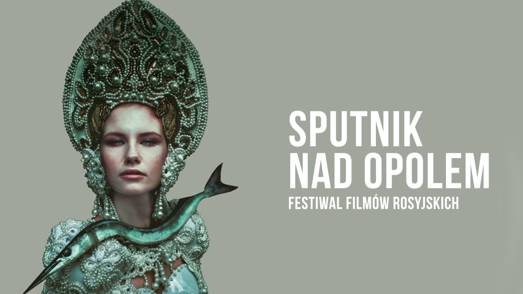 Sputnik nad Opolem – czyli festiwal filmów rosyjskich